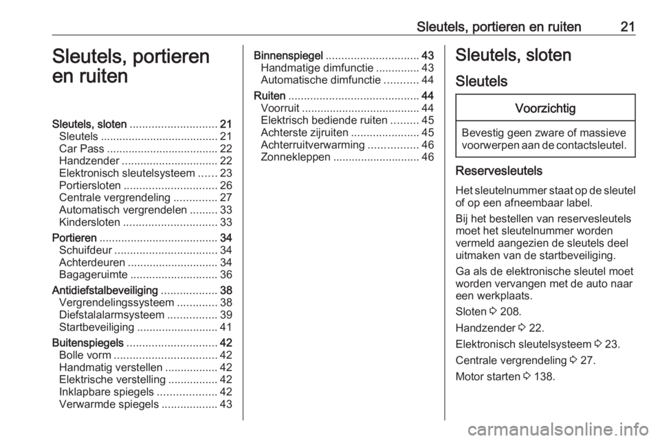 OPEL VIVARO B 2018.5 Gebruikershandleiding (in Dutch) Sleutels, portieren en ruiten21Sleutels, portieren
en ruitenSleutels, sloten ............................ 21
Sleutels ...................................... 21
Car Pass ............................... OPEL VIVARO B 2018.5 Gebruikershandleiding (in Dutch) Sleutels, portieren en ruiten21Sleutels, portieren
en ruitenSleutels, sloten ............................ 21
Sleutels ...................................... 21
Car Pass ...............................
