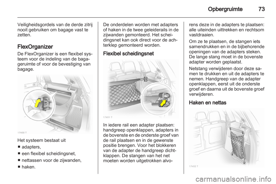 OPEL ZAFIRA 2010.5 Gebruikershandleiding (in Dutch) OPEL ZAFIRA 2010.5 Gebruikershandleiding (in Dutch)