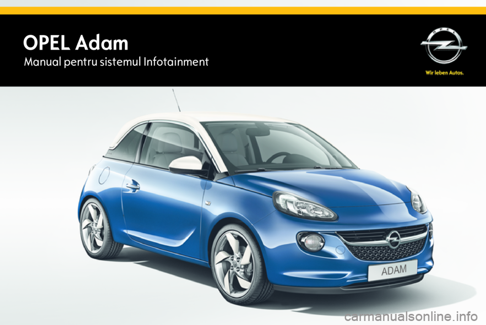 OPEL ADAM 2015  Manual pentru sistemul Infotainment (in Romanian) OPEL AdamManual pentru sistemul Infotainment 