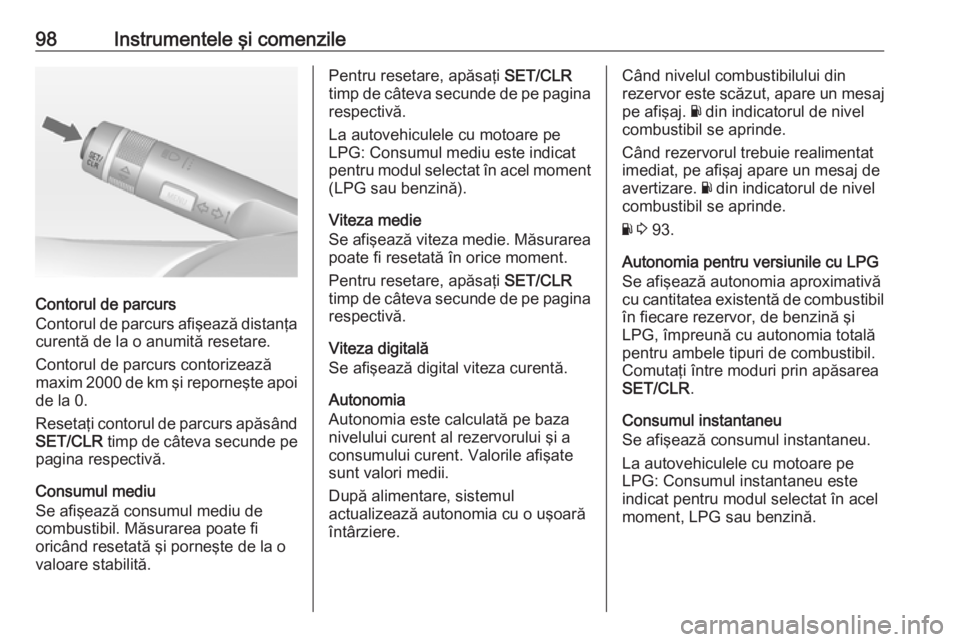 OPEL ADAM 2016 Manual de utilizare (in Romanian) 98Instrumentele şi comenzile
Contorul de parcurs
Contorul de parcurs afişează distanţa
curentă de la o anumită resetare.
Contorul de parcurs contorizează
maxim 2000 de km şi reporneşte apoi d OPEL ADAM 2016 Manual de utilizare (in Romanian) 98Instrumentele şi comenzile
Contorul de parcurs
Contorul de parcurs afişează distanţa
curentă de la o anumită resetare.
Contorul de parcurs contorizează
maxim 2000 de km şi reporneşte apoi d