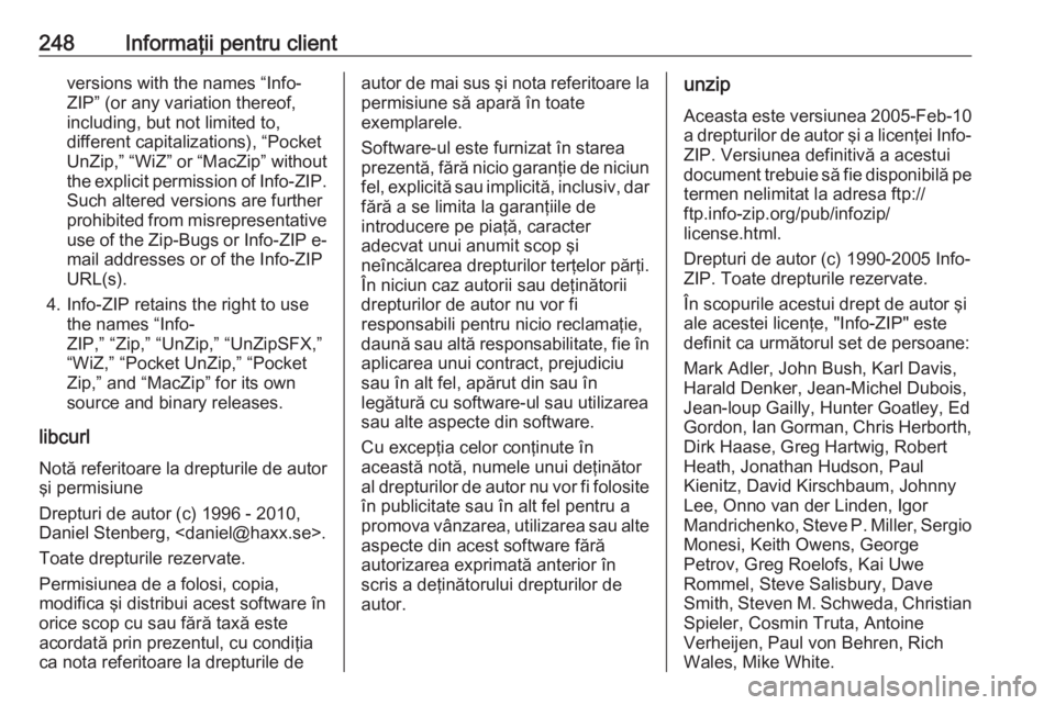 OPEL ADAM 2017.5 Manual de utilizare (in Romanian) 248Informaţii pentru clientversions with the names “Info-
ZIP” (or any variation thereof,
including, but not limited to,
different capitalizations), “Pocket
UnZip,” “WiZ” or “MacZip” OPEL ADAM 2017.5 Manual de utilizare (in Romanian) 248Informaţii pentru clientversions with the names “Info-
ZIP” (or any variation thereof,
including, but not limited to,
different capitalizations), “Pocket
UnZip,” “WiZ” or “MacZip”