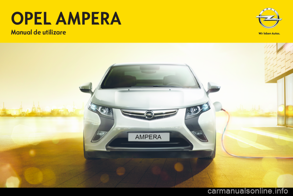 OPEL AMPERA 2013 Manual de utilizare (in Romanian) OPEL AMPERA 2013 Manual de utilizare (in Romanian)
