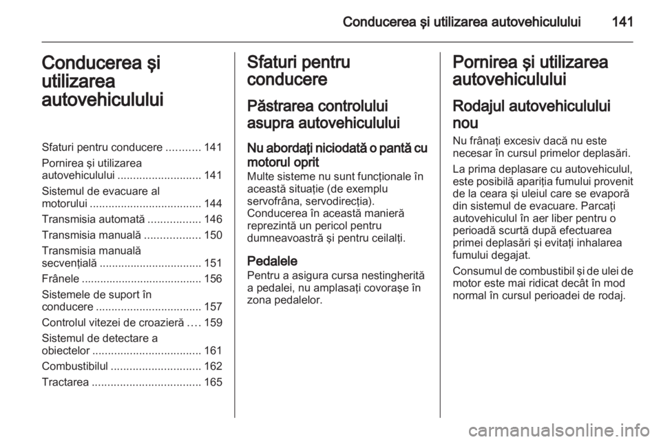 OPEL ASTRA H 2013 Manual de utilizare (in Romanian) OPEL ASTRA H 2013 Manual de utilizare (in Romanian)