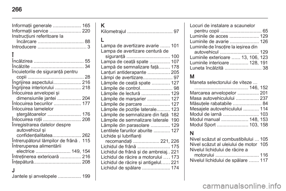 OPEL ASTRA H 2013 Manual de utilizare (in Romanian) OPEL ASTRA H 2013 Manual de utilizare (in Romanian)