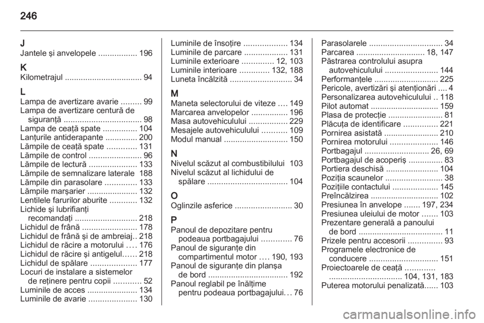 OPEL ASTRA J 2011 Manual de utilizare (in Romanian) OPEL ASTRA J 2011 Manual de utilizare (in Romanian)