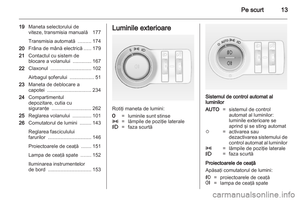 OPEL ASTRA J 2013 Manual de utilizare (in Romanian) OPEL ASTRA J 2013 Manual de utilizare (in Romanian)