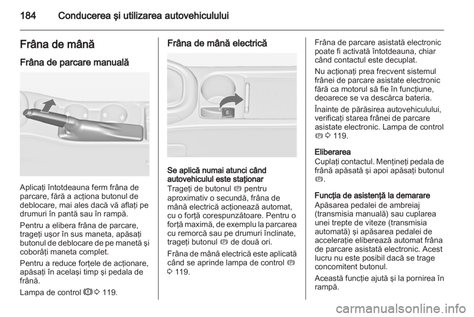 OPEL ASTRA J 2013.5 Manual de utilizare (in Romanian) OPEL ASTRA J 2013.5 Manual de utilizare (in Romanian)