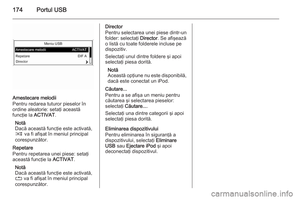 OPEL ASTRA J 2015 Manual pentru sistemul Infotainment (in Romanian) 174Portul USB
Amestecare melodii
Pentru redarea tuturor pieselor în
ordine aleatorie: setaţi această
funcţie la ACTIVAT.
Notă
Dacă această funcţie este activată, 2 va fi afişat în meniul OPEL ASTRA J 2015 Manual pentru sistemul Infotainment (in Romanian) 174Portul USB
Amestecare melodii
Pentru redarea tuturor pieselor în
ordine aleatorie: setaţi această
funcţie la ACTIVAT.
Notă
Dacă această funcţie este activată, 2 va fi afişat în meniul