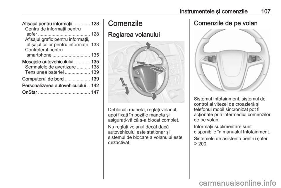 OPEL ASTRA J 2016.5 Manual de utilizare (in Romanian) Instrumentele şi comenzile107Afişajul pentru informaţii............128
Centru de informaţii pentru şofer ....................................... 128
Afişajul grafic pentru informaţii, afişajul OPEL ASTRA J 2016.5 Manual de utilizare (in Romanian) Instrumentele şi comenzile107Afişajul pentru informaţii............128
Centru de informaţii pentru şofer ....................................... 128
Afişajul grafic pentru informaţii, afişajul