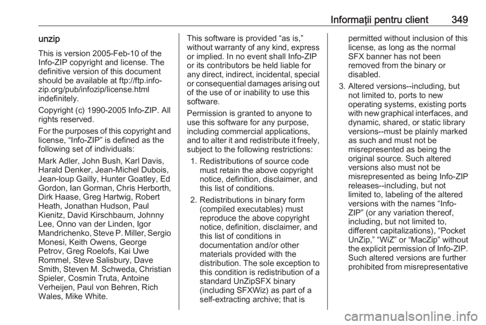 OPEL ASTRA J 2016.5  Manual de utilizare (in Romanian) Informaţii pentru client349unzipThis is version 2005-Feb-10 of theInfo-ZIP copyright and license. The
definitive version of this document
should be available at ftp://ftp.info-
zip.org/pub/infozip/li