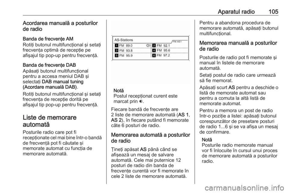 OPEL ASTRA J 2018 Manual pentru sistemul Infotainment (in Romanian) Aparatul radio105Acordarea manuală a posturilor
de radio
Banda de frecvenţe AM
Rotiţi butonul multifuncţional şi setaţi
frecvenţa optimă de recepţie pe
afişajul tip pop-up pentru frecvenţă OPEL ASTRA J 2018 Manual pentru sistemul Infotainment (in Romanian) Aparatul radio105Acordarea manuală a posturilor
de radio
Banda de frecvenţe AM
Rotiţi butonul multifuncţional şi setaţi
frecvenţa optimă de recepţie pe
afişajul tip pop-up pentru frecvenţă