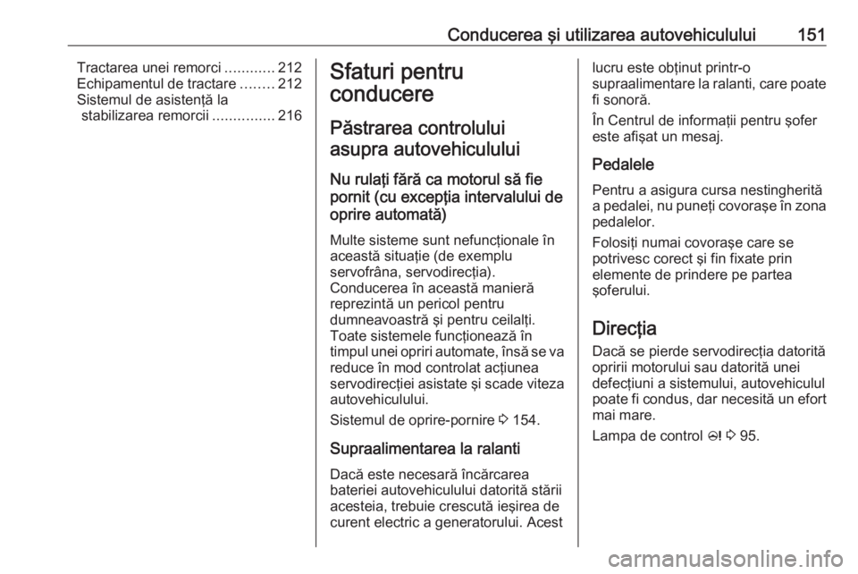 OPEL ASTRA J 2018 Manual de utilizare (in Romanian) Conducerea şi utilizarea autovehiculului151Tractarea unei remorci............212
Echipamentul de tractare ........212
Sistemul de asistenţă la stabilizarea remorcii ...............216Sfaturi pentru OPEL ASTRA J 2018 Manual de utilizare (in Romanian) Conducerea şi utilizarea autovehiculului151Tractarea unei remorci............212
Echipamentul de tractare ........212
Sistemul de asistenţă la stabilizarea remorcii ...............216Sfaturi pentru