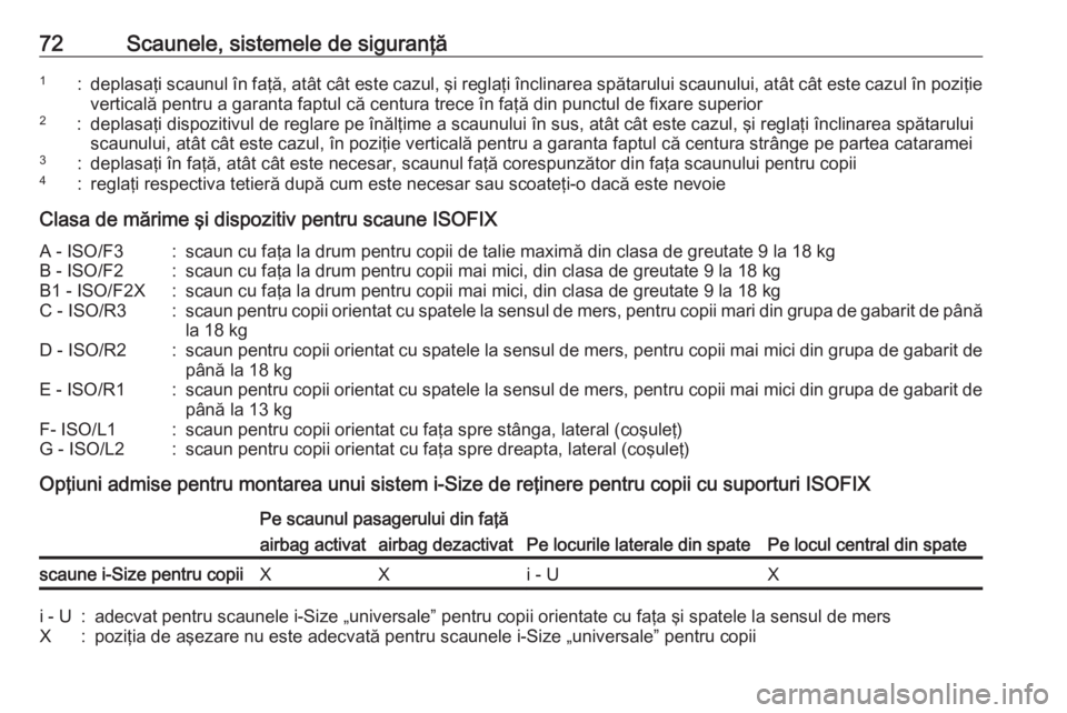 OPEL ASTRA K 2017 Manual de utilizare (in Romanian) 72Scaunele, sistemele de siguranţă1:deplasaţi scaunul în faţă, atât cât este cazul, şi reglaţi înclinarea spătarului scaunului, atât cât este cazul în poziţieverticală pentru a garant OPEL ASTRA K 2017 Manual de utilizare (in Romanian) 72Scaunele, sistemele de siguranţă1:deplasaţi scaunul în faţă, atât cât este cazul, şi reglaţi înclinarea spătarului scaunului, atât cât este cazul în poziţieverticală pentru a garant