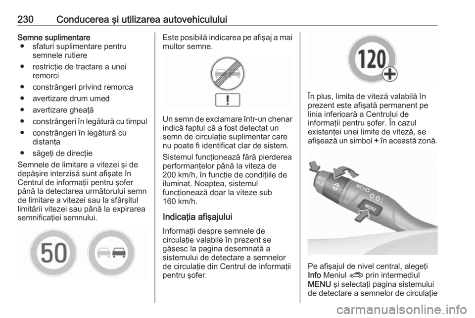 OPEL ASTRA K 2018.5 Manual de utilizare (in Romanian) 230Conducerea şi utilizarea autovehicululuiSemne suplimentare● sfaturi suplimentare pentru semnele rutiere
● restricţie de tractare a unei remorci
● constrângeri privind remorca
● avertizar OPEL ASTRA K 2018.5 Manual de utilizare (in Romanian) 230Conducerea şi utilizarea autovehicululuiSemne suplimentare● sfaturi suplimentare pentru semnele rutiere
● restricţie de tractare a unei remorci
● constrângeri privind remorca
● avertizar
