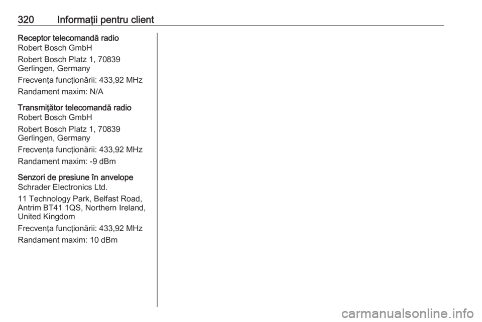 OPEL ASTRA K 2019 Manual de utilizare (in Romanian) 320Informaţii pentru clientReceptor telecomandă radio
Robert Bosch GmbH
Robert Bosch Platz 1, 70839
Gerlingen, Germany
Frecvenţa funcţionării: 433,92 MHz
Randament maxim: N/A
Transmiţător telec OPEL ASTRA K 2019 Manual de utilizare (in Romanian) 320Informaţii pentru clientReceptor telecomandă radio
Robert Bosch GmbH
Robert Bosch Platz 1, 70839
Gerlingen, Germany
Frecvenţa funcţionării: 433,92 MHz
Randament maxim: N/A
Transmiţător telec