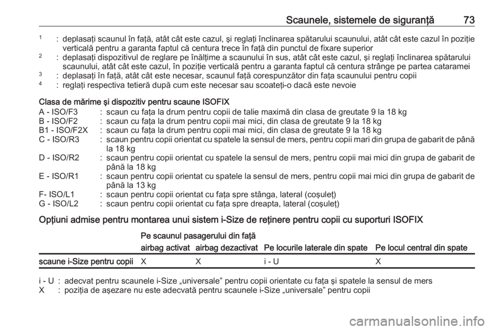OPEL ASTRA K 2019 Manual de utilizare (in Romanian) Scaunele, sistemele de siguranţă731:deplasaţi scaunul în faţă, atât cât este cazul, şi reglaţi înclinarea spătarului scaunului, atât cât este cazul în poziţieverticală pentru a garant OPEL ASTRA K 2019 Manual de utilizare (in Romanian) Scaunele, sistemele de siguranţă731:deplasaţi scaunul în faţă, atât cât este cazul, şi reglaţi înclinarea spătarului scaunului, atât cât este cazul în poziţieverticală pentru a garant