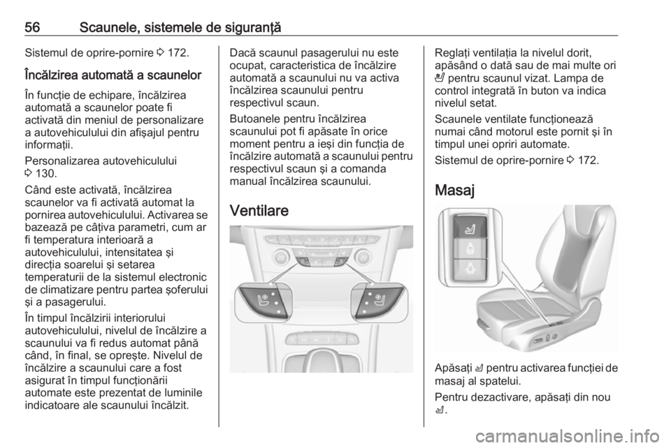 OPEL ASTRA K 2019.5 Manual de utilizare (in Romanian) 56Scaunele, sistemele de siguranţăSistemul de oprire-pornire 3 172.
Încălzirea automată a scaunelor
În funcţie de echipare, încălzirea
automată a scaunelor poate fi
activată din meniul de p OPEL ASTRA K 2019.5 Manual de utilizare (in Romanian) 56Scaunele, sistemele de siguranţăSistemul de oprire-pornire 3 172.
Încălzirea automată a scaunelor
În funcţie de echipare, încălzirea
automată a scaunelor poate fi
activată din meniul de p