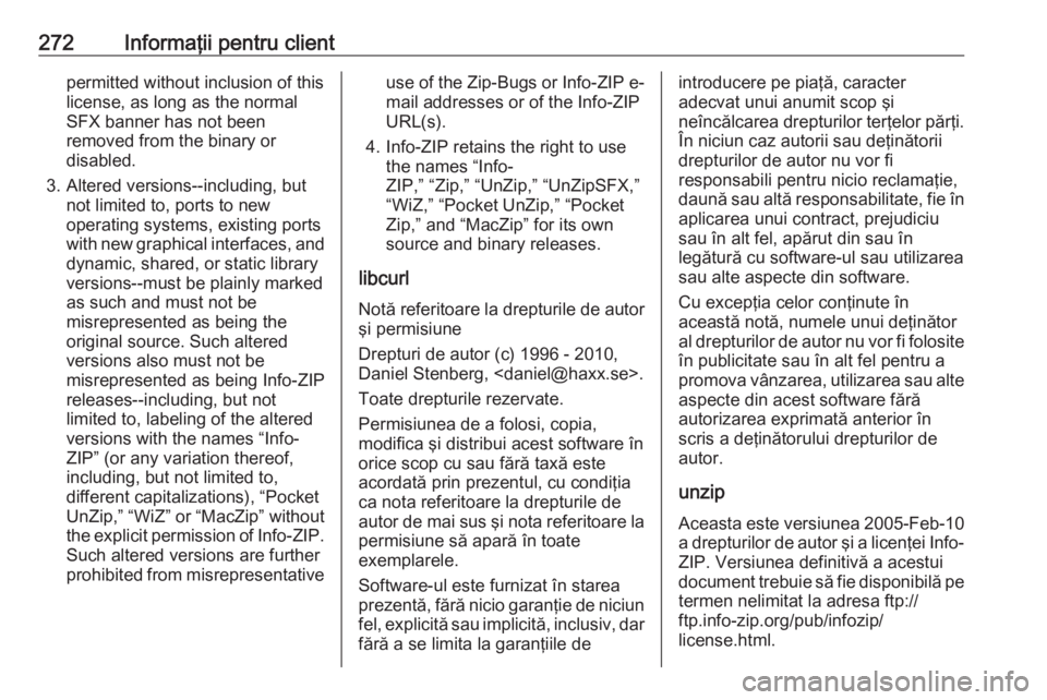 OPEL CASCADA 2018 Manual de utilizare (in Romanian) 272Informaţii pentru clientpermitted without inclusion of this
license, as long as the normal
SFX banner has not been
removed from the binary or
disabled.
3. Altered versions--including, but not limi OPEL CASCADA 2018 Manual de utilizare (in Romanian) 272Informaţii pentru clientpermitted without inclusion of this
license, as long as the normal
SFX banner has not been
removed from the binary or
disabled.
3. Altered versions--including, but not limi