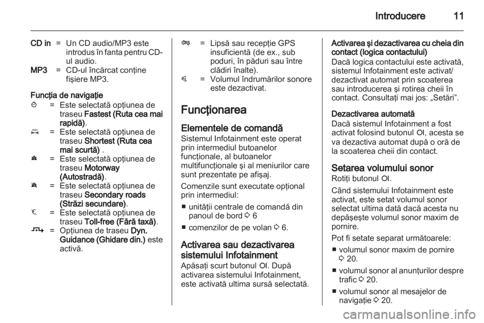 OPEL COMBO 2011 Manual pentru sistemul Infotainment (in Romanian) OPEL COMBO 2011 Manual pentru sistemul Infotainment (in Romanian)