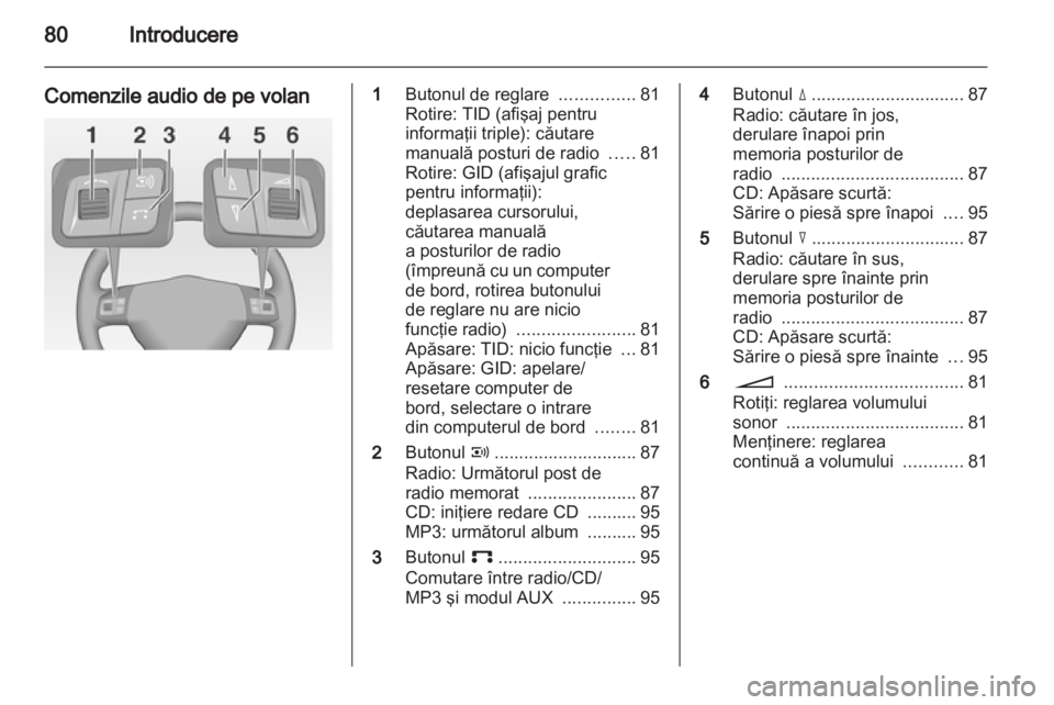 OPEL COMBO 2011 Manual pentru sistemul Infotainment (in Romanian) OPEL COMBO 2011 Manual pentru sistemul Infotainment (in Romanian)
