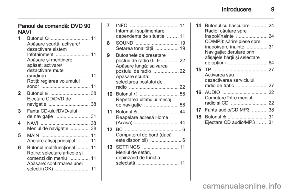 OPEL COMBO 2011 Manual pentru sistemul Infotainment (in Romanian) OPEL COMBO 2011 Manual pentru sistemul Infotainment (in Romanian)