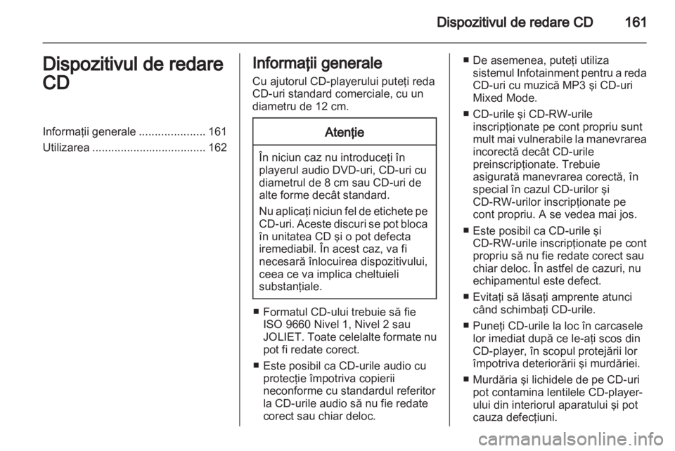 OPEL CORSA 2013 Manual pentru sistemul Infotainment (in Romanian) OPEL CORSA 2013 Manual pentru sistemul Infotainment (in Romanian)