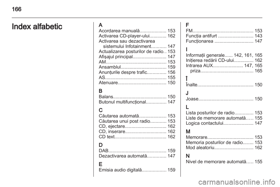 OPEL CORSA 2013 Manual pentru sistemul Infotainment (in Romanian) OPEL CORSA 2013 Manual pentru sistemul Infotainment (in Romanian)