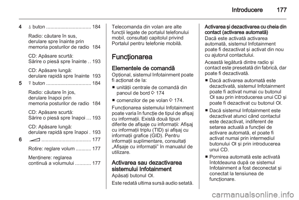 OPEL CORSA 2013 Manual pentru sistemul Infotainment (in Romanian) OPEL CORSA 2013 Manual pentru sistemul Infotainment (in Romanian)