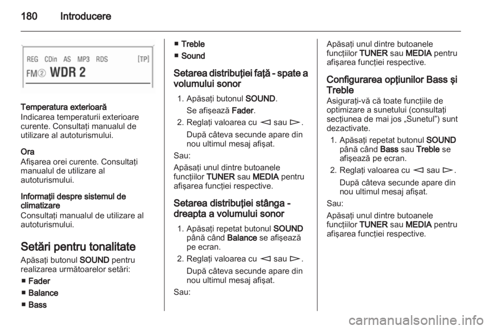 OPEL CORSA 2013 Manual pentru sistemul Infotainment (in Romanian) OPEL CORSA 2013 Manual pentru sistemul Infotainment (in Romanian)