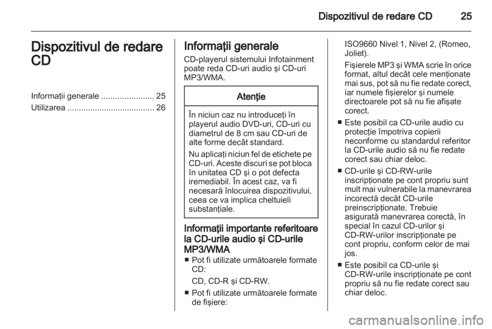 OPEL CORSA 2013 Manual pentru sistemul Infotainment (in Romanian) OPEL CORSA 2013 Manual pentru sistemul Infotainment (in Romanian)