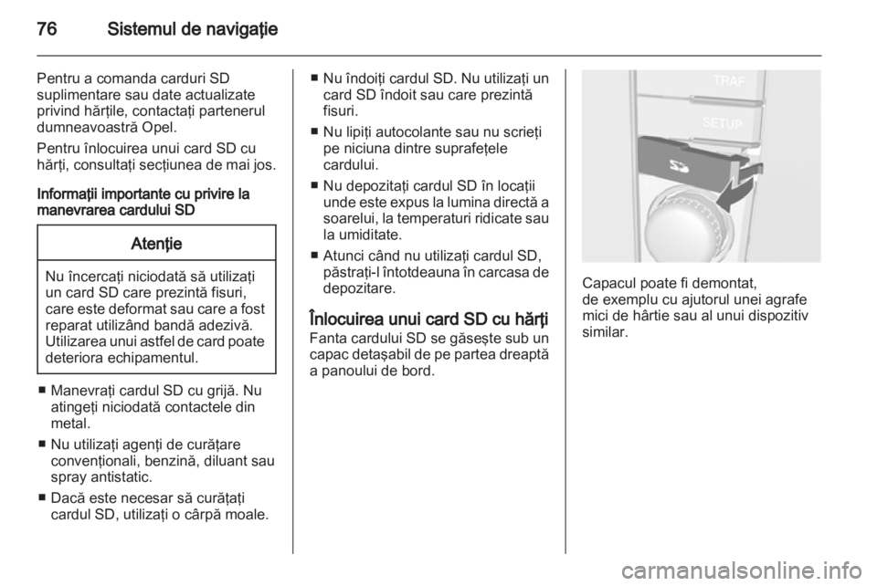 OPEL CORSA 2013 Manual pentru sistemul Infotainment (in Romanian) OPEL CORSA 2013 Manual pentru sistemul Infotainment (in Romanian)