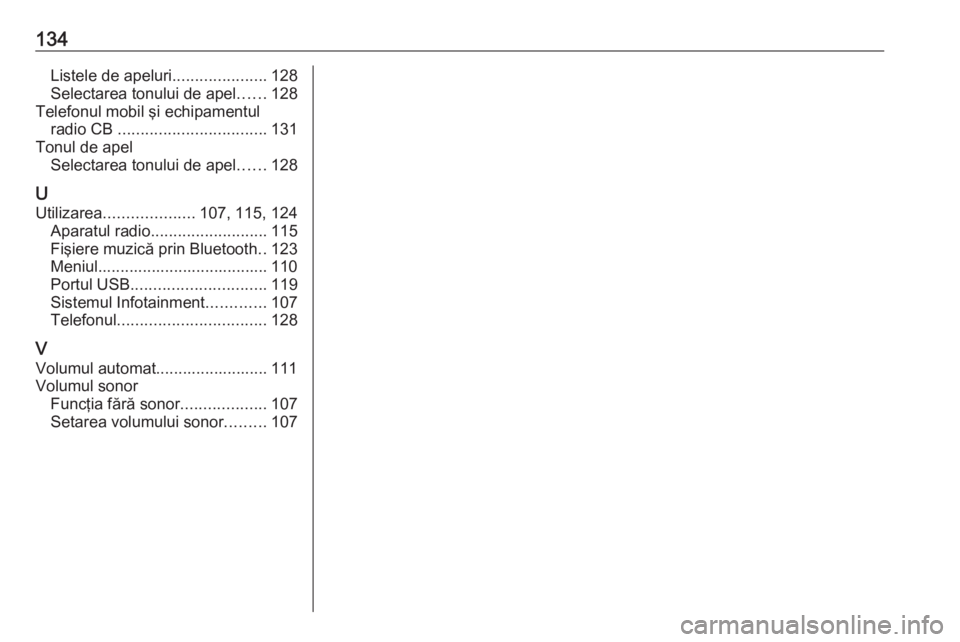 OPEL CROSSLAND X 2018 Manual pentru sistemul Infotainment (in Romanian) 134Listele de apeluri.....................128
Selectarea tonului de apel ......128
Telefonul mobil şi echipamentul radio CB ................................. 131
Tonul de apel Selectarea tonului de OPEL CROSSLAND X 2018 Manual pentru sistemul Infotainment (in Romanian) 134Listele de apeluri.....................128
Selectarea tonului de apel ......128
Telefonul mobil şi echipamentul radio CB ................................. 131
Tonul de apel Selectarea tonului de