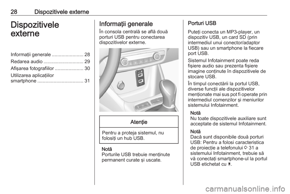 OPEL CROSSLAND X 2018 Manual pentru sistemul Infotainment (in Romanian) 28Dispozitivele externeDispozitivele
externeInformaţii generale .......................28
Redarea audio ............................. 29
Afişarea fotografiilor .....................30
Utilizarea apl OPEL CROSSLAND X 2018 Manual pentru sistemul Infotainment (in Romanian) 28Dispozitivele externeDispozitivele
externeInformaţii generale .......................28
Redarea audio ............................. 29
Afişarea fotografiilor .....................30
Utilizarea apl