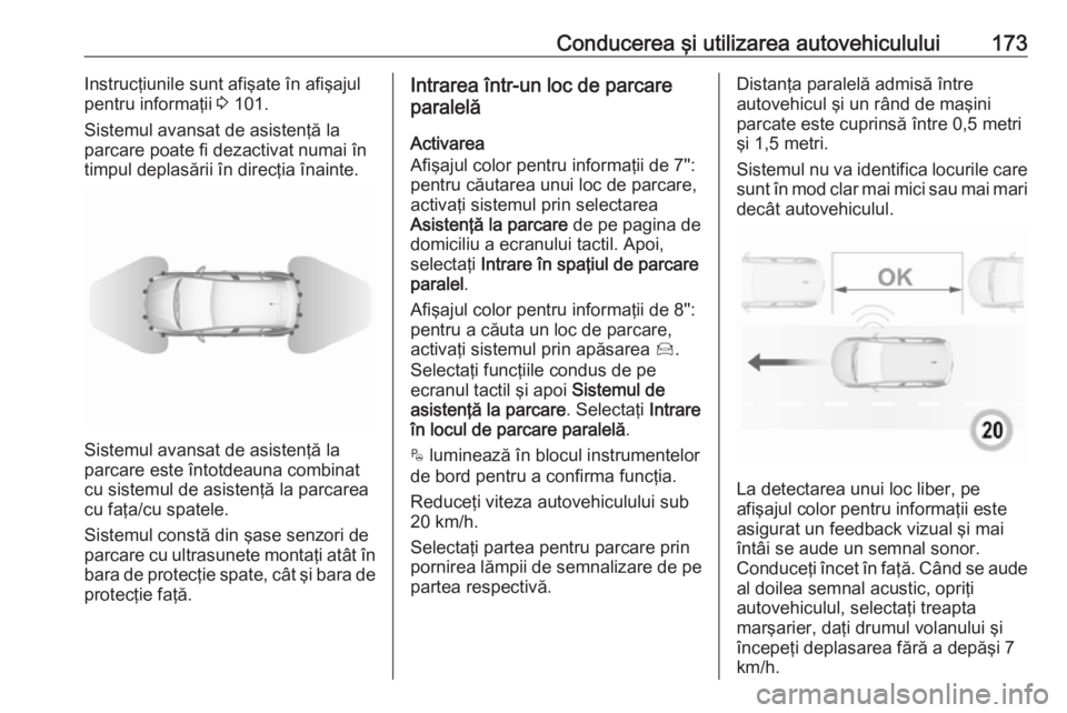 OPEL CROSSLAND X 2018 Manual de utilizare (in Romanian) Conducerea şi utilizarea autovehiculului173Instrucţiunile sunt afişate în afişajul
pentru informaţii 3 101.
Sistemul avansat de asistenţă la
parcare poate fi dezactivat numai în
timpul depla OPEL CROSSLAND X 2018 Manual de utilizare (in Romanian) Conducerea şi utilizarea autovehiculului173Instrucţiunile sunt afişate în afişajul
pentru informaţii 3 101.
Sistemul avansat de asistenţă la
parcare poate fi dezactivat numai în
timpul depla