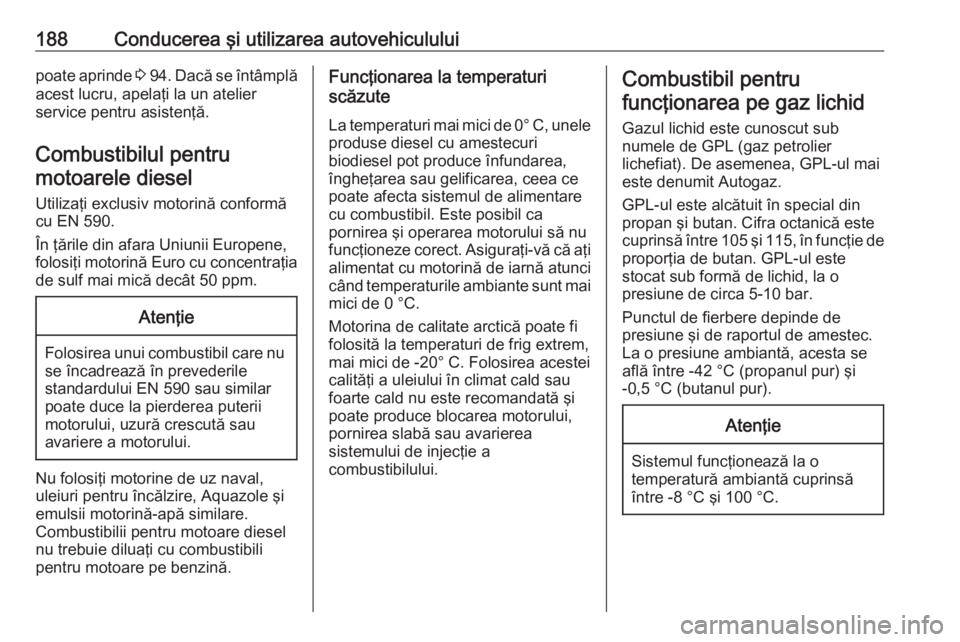 OPEL CROSSLAND X 2018 Manual de utilizare (in Romanian) 188Conducerea şi utilizarea autovehicululuipoate aprinde 3 94 . Dacă se întâmplă
acest lucru, apelaţi la un atelier
service pentru asistenţă.
Combustibilul pentru motoarele diesel
Utilizaţi e OPEL CROSSLAND X 2018 Manual de utilizare (in Romanian) 188Conducerea şi utilizarea autovehicululuipoate aprinde 3 94 . Dacă se întâmplă
acest lucru, apelaţi la un atelier
service pentru asistenţă.
Combustibilul pentru motoarele diesel
Utilizaţi e