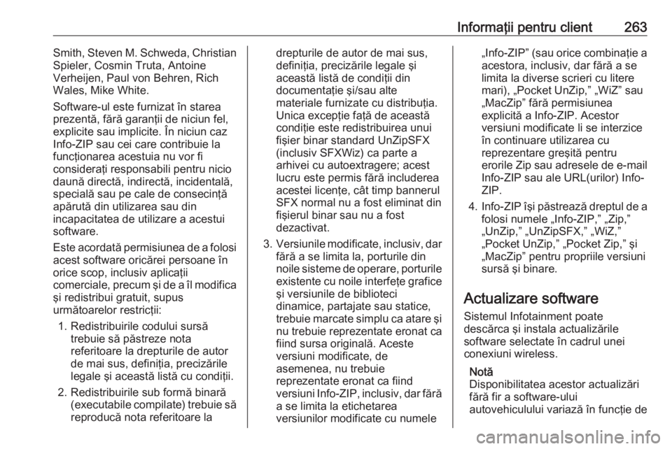 OPEL CROSSLAND X 2018.5  Manual de utilizare (in Romanian) Informaţii pentru client263Smith, Steven M. Schweda, Christian
Spieler, Cosmin Truta, Antoine
Verheijen, Paul von Behren, Rich
Wales, Mike White.
Software-ul este furnizat în starea
prezentă, făr