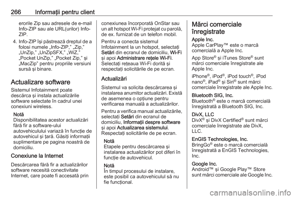 OPEL CROSSLAND X 2019 Manual de utilizare (in Romanian) 266Informaţii pentru clienterorile Zip sau adresele de e-mail
Info-ZIP sau ale URL(urilor) Info-
ZIP.
4. Info-ZIP îşi păstrează dreptul de a
folosi numele „Info-ZIP,” „Zip,”
„UnZip,” OPEL CROSSLAND X 2019 Manual de utilizare (in Romanian) 266Informaţii pentru clienterorile Zip sau adresele de e-mail
Info-ZIP sau ale URL(urilor) Info-
ZIP.
4. Info-ZIP îşi păstrează dreptul de a
folosi numele „Info-ZIP,” „Zip,”
„UnZip,”