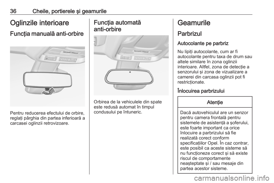 OPEL CROSSLAND X 2019 Manual de utilizare (in Romanian) 36Cheile, portierele şi geamurileOglinzile interioareFuncţia manuală anti-orbire
Pentru reducerea efectului de orbire,
reglaţi pârghia din partea inferioară a
carcasei oglinzii retrovizoare.
F OPEL CROSSLAND X 2019 Manual de utilizare (in Romanian) 36Cheile, portierele şi geamurileOglinzile interioareFuncţia manuală anti-orbire
Pentru reducerea efectului de orbire,
reglaţi pârghia din partea inferioară a
carcasei oglinzii retrovizoare.
F