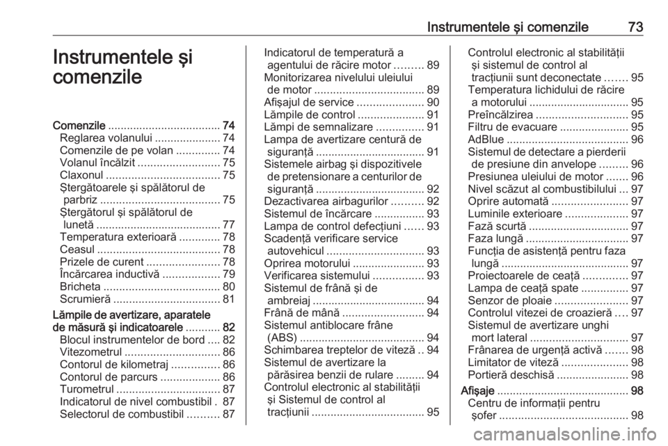 OPEL CROSSLAND X 2019 Manual de utilizare (in Romanian) Instrumentele şi comenzile73Instrumentele şi
comenzileComenzile .................................... 74
Reglarea volanului .....................74
Comenzile de pe volan ..............74
Volanul înc OPEL CROSSLAND X 2019 Manual de utilizare (in Romanian) Instrumentele şi comenzile73Instrumentele şi
comenzileComenzile .................................... 74
Reglarea volanului .....................74
Comenzile de pe volan ..............74
Volanul înc