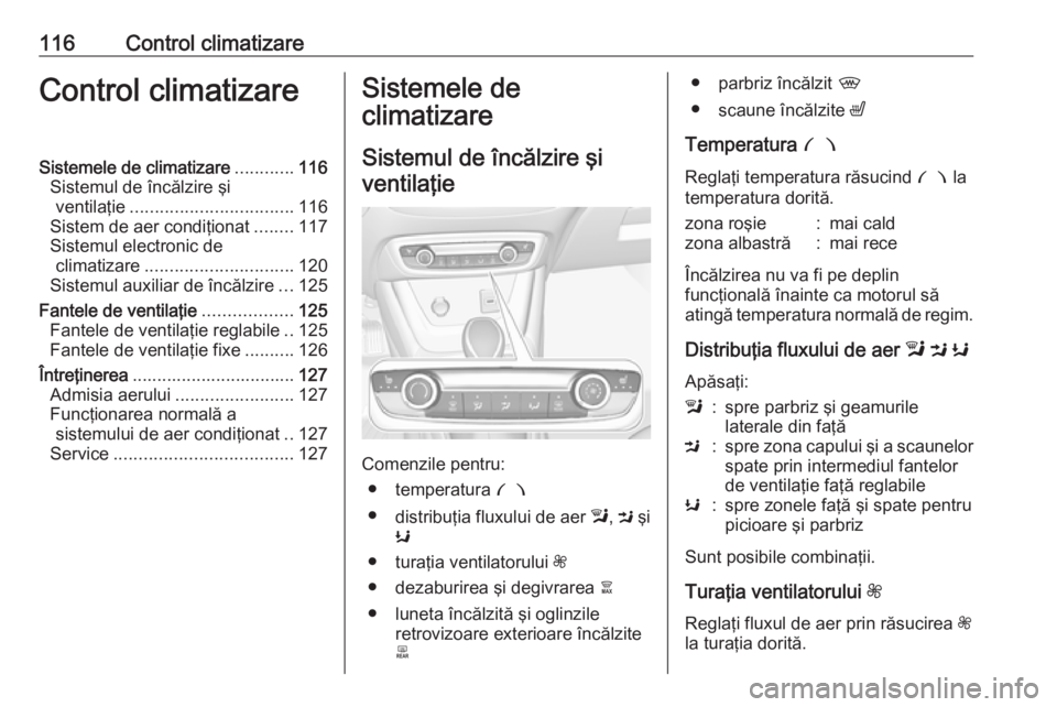 OPEL CROSSLAND X 2019.75 Manual de utilizare (in Romanian) 116Control climatizareControl climatizareSistemele de climatizare............116
Sistemul de încălzire şi ventilaţie ................................. 116
Sistem de aer condiţionat ........117
Si OPEL CROSSLAND X 2019.75 Manual de utilizare (in Romanian) 116Control climatizareControl climatizareSistemele de climatizare............116
Sistemul de încălzire şi ventilaţie ................................. 116
Sistem de aer condiţionat ........117
Si