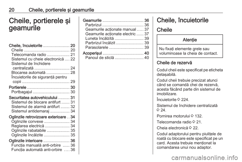 OPEL CROSSLAND X 2019.75 Manual de utilizare (in Romanian) 20Cheile, portierele şi geamurileCheile, portierele şi
geamurileCheile, încuietorile .......................20
Cheile ........................................ 20
Telecomanda radio ................. OPEL CROSSLAND X 2019.75 Manual de utilizare (in Romanian) 20Cheile, portierele şi geamurileCheile, portierele şi
geamurileCheile, încuietorile .......................20
Cheile ........................................ 20
Telecomanda radio .................