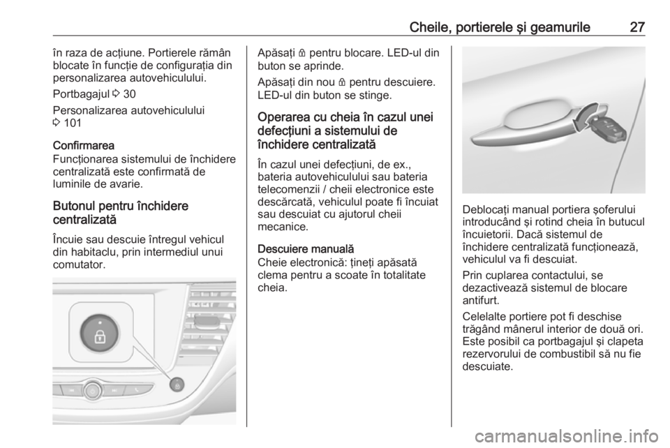OPEL CROSSLAND X 2019.75 Manual de utilizare (in Romanian) Cheile, portierele şi geamurile27în raza de acţiune. Portierele rămân
blocate în funcţie de configuraţia din
personalizarea autovehiculului.
Portbagajul 3 30
Personalizarea autovehiculului 3 OPEL CROSSLAND X 2019.75 Manual de utilizare (in Romanian) Cheile, portierele şi geamurile27în raza de acţiune. Portierele rămân
blocate în funcţie de configuraţia din
personalizarea autovehiculului.
Portbagajul 3 30
Personalizarea autovehiculului 3