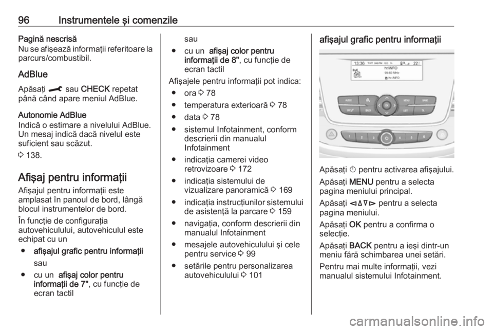 OPEL CROSSLAND X 2019.75 Manual de utilizare (in Romanian) 96Instrumentele şi comenzilePagină nescrisă
Nu se afişează informaţii referitoare la
parcurs/combustibil.
AdBlue
Apăsaţi M sau CHECK repetat
până când apare meniul AdBlue.
Autonomie AdBl OPEL CROSSLAND X 2019.75 Manual de utilizare (in Romanian) 96Instrumentele şi comenzilePagină nescrisă
Nu se afişează informaţii referitoare la
parcurs/combustibil.
AdBlue
Apăsaţi M sau CHECK repetat
până când apare meniul AdBlue.
Autonomie AdBl