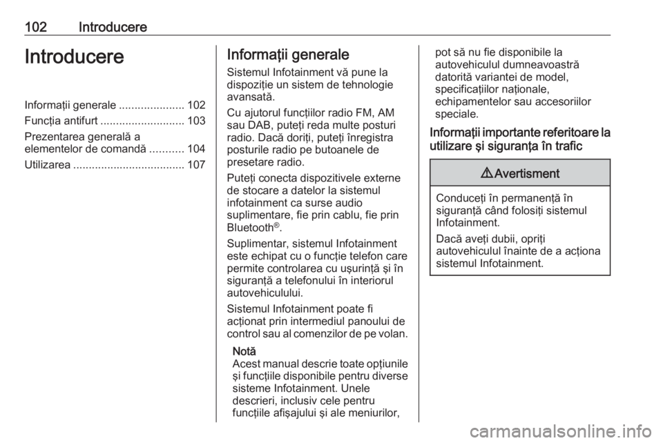 OPEL GRANDLAND X 2018 Manual pentru sistemul Infotainment (in Romanian) 102IntroducereIntroducereInformaţii generale.....................102
Funcţia antifurt ........................... 103
Prezentarea generală a
elementelor de comandă ...........104
Utilizarea ...... OPEL GRANDLAND X 2018 Manual pentru sistemul Infotainment (in Romanian) 102IntroducereIntroducereInformaţii generale.....................102
Funcţia antifurt ........................... 103
Prezentarea generală a
elementelor de comandă ...........104
Utilizarea ......