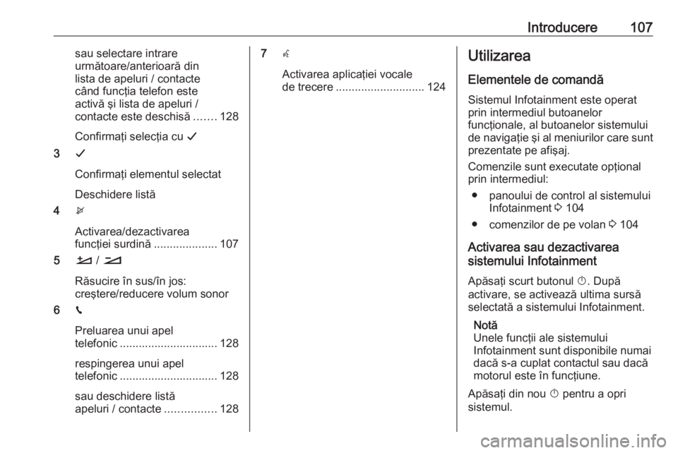 OPEL GRANDLAND X 2018 Manual pentru sistemul Infotainment (in Romanian) Introducere107sau selectare intrare
următoare/anterioară din
lista de apeluri / contacte
când funcţia telefon este
activă şi lista de apeluri /
contacte este deschisă .......128
Confirmaţi sel OPEL GRANDLAND X 2018 Manual pentru sistemul Infotainment (in Romanian) Introducere107sau selectare intrare
următoare/anterioară din
lista de apeluri / contacte
când funcţia telefon este
activă şi lista de apeluri /
contacte este deschisă .......128
Confirmaţi sel
