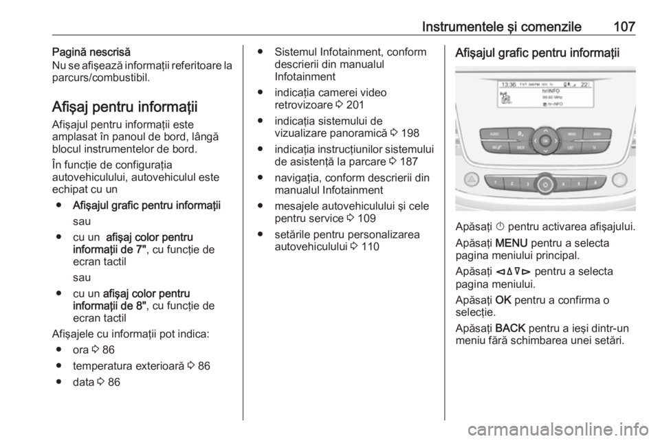 OPEL GRANDLAND X 2018 Manual de utilizare (in Romanian) Instrumentele şi comenzile107Pagină nescrisă
Nu se afişează informaţii referitoare la
parcurs/combustibil.
Afişaj pentru informaţiiAfişajul pentru informaţii este
amplasat în panoul de bord OPEL GRANDLAND X 2018 Manual de utilizare (in Romanian) Instrumentele şi comenzile107Pagină nescrisă
Nu se afişează informaţii referitoare la
parcurs/combustibil.
Afişaj pentru informaţiiAfişajul pentru informaţii este
amplasat în panoul de bord