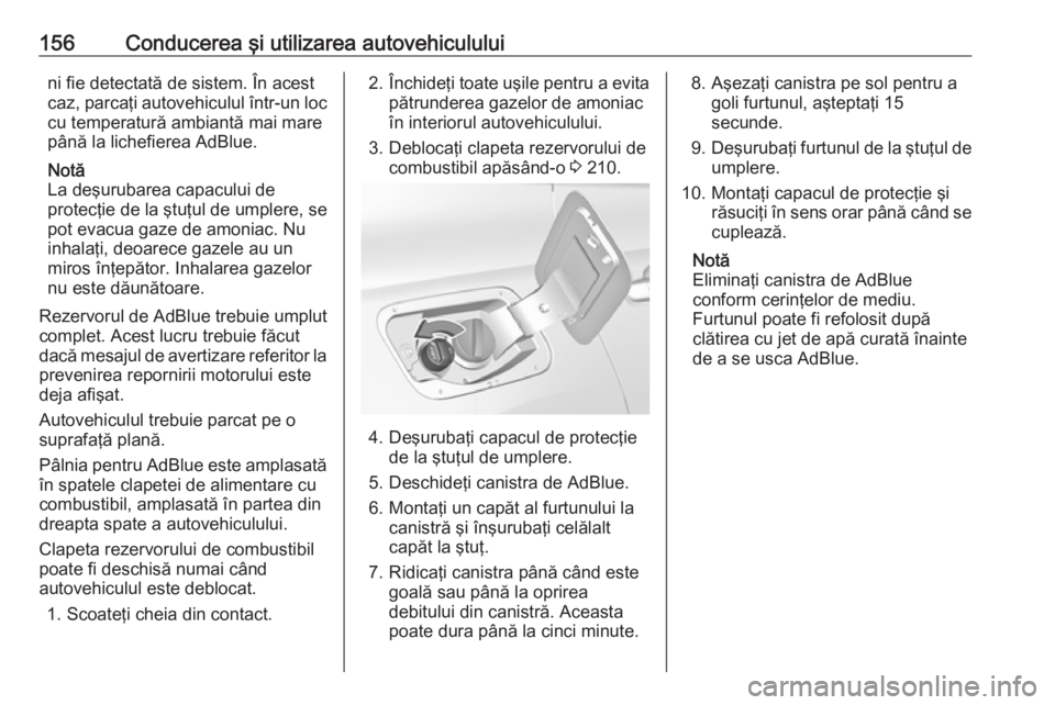 OPEL GRANDLAND X 2018 Manual de utilizare (in Romanian) 156Conducerea şi utilizarea autovehicululuini fie detectată de sistem. În acest
caz, parcaţi autovehiculul într-un loc cu temperatură ambiantă mai mare
până la lichefierea AdBlue.
Notă
La de OPEL GRANDLAND X 2018 Manual de utilizare (in Romanian) 156Conducerea şi utilizarea autovehicululuini fie detectată de sistem. În acest
caz, parcaţi autovehiculul într-un loc cu temperatură ambiantă mai mare
până la lichefierea AdBlue.
Notă
La de