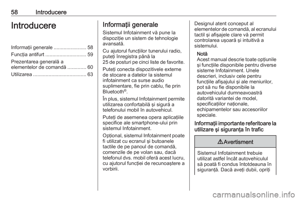 OPEL GRANDLAND X 2018.5  Manual pentru sistemul Infotainment (in Romanian) 58IntroducereIntroducereInformaţii generale.......................58
Funcţia antifurt ............................. 59
Prezentarea generală a
elementelor de comandă .............60
Utilizarea ....