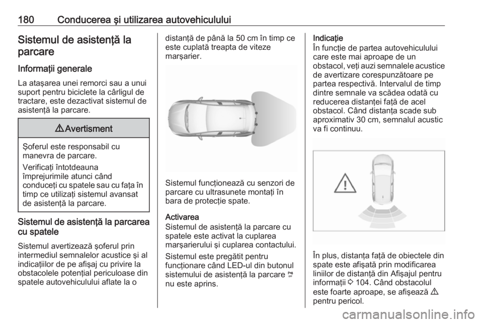 OPEL GRANDLAND X 2019.75 Manual de utilizare (in Romanian) 180Conducerea şi utilizarea autovehicululuiSistemul de asistenţă laparcare
Informaţii generale La ataşarea unei remorci sau a unui
suport pentru biciclete la cârligul de tractare, este dezactiva OPEL GRANDLAND X 2019.75 Manual de utilizare (in Romanian) 180Conducerea şi utilizarea autovehicululuiSistemul de asistenţă laparcare
Informaţii generale La ataşarea unei remorci sau a unui
suport pentru biciclete la cârligul de tractare, este dezactiva