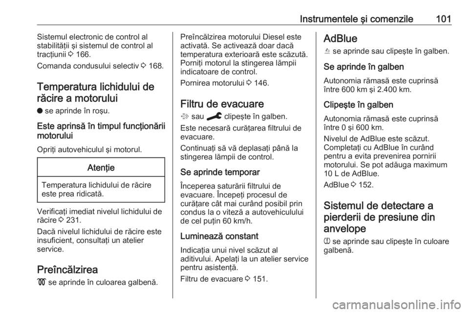 OPEL GRANDLAND X 2020  Manual de utilizare (in Romanian) Instrumentele şi comenzile101Sistemul electronic de control al
stabilităţii şi sistemul de control al
tracţiunii  3 166.
Comanda condusului selectiv  3 168.
Temperatura lichidului de răcire a mo